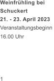 Weinfrhling bei  Schuckert  21. - 23. April 2023 Veranstaltungsbeginn  16.00 Uhr     1